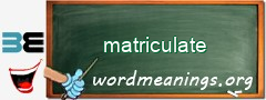 WordMeaning blackboard for matriculate